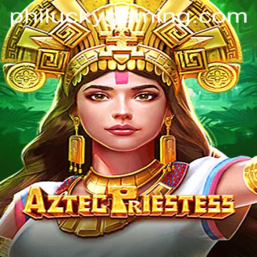 Discover the Enchanting World of AztecPriestess: A New Era of Gaming with Philucky